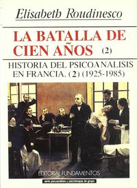 BATALLA DE LOS CIEN AÑOS II - HISTORIA DEL PSICOANALISIS EN FRANCIA