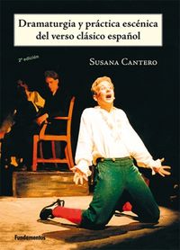 dramaturgia y practica escenica del verso clasico español - Susana Cantero