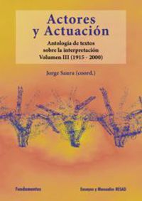 ACTORES Y ACTUACION III (1945-2000) - ANTOLOGIA DE TEXTOS SOBRE LA INTERPRETACION