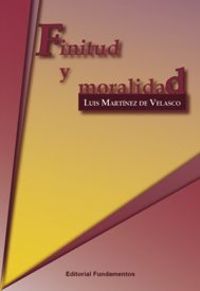 finitud y moralidad - Luis Martinez De Velasco