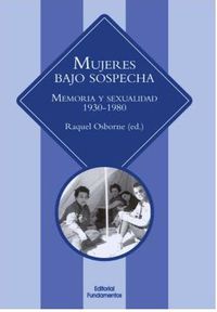 MUJERES BAJO SOSPECHA - MEMORIA Y SEXUALIDAD 1930-1980