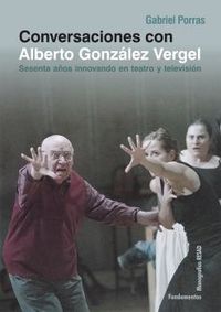 CONVERSACIONES CON ALBERTO VERGEL - SESENTA AÑOS INNOVANDO EN TEATRO Y TELEVISION