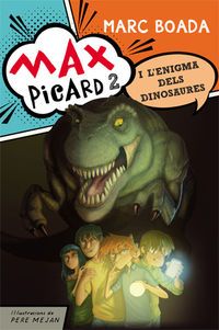 max picard i l'enigma dels dinosaures - Marc Boada / Pere Mejan (il. )