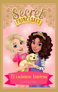 El secret princesses 5 - cachorro travieso - Rosie Banks