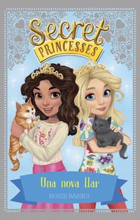 secret princesses 7 - una nova llar - Rosie Banks