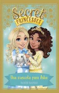 secret princesses 8 - una mascota para asha - Rosie Banks