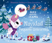 diez minutos y a la cama - la navidad del pequeño unicornio - Rhiannon Fielding / Chris Chatterton (il. )
