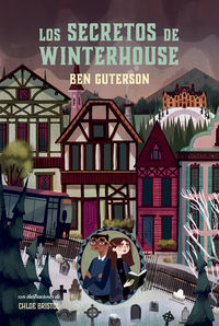 Los secretos de winterhouse - Ben Guterson / Chloe Bristol (il. )