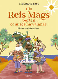 els reig mags porten camises hawaianes! - Gabriel Garcia De Oro / Roger Zanni (il. )