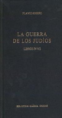 GUERRA DE LOS JUDIOS, LA - LIBROS IV-VII
