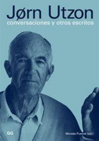 jorn utzon - conversaciones y otros escritos - Moises Puente (ed. )