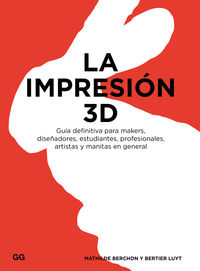 impresion 3d, la - guia definitiva para makers, diseñadores, estudiantes, profesionales, artistas y manitas en general - Mathilde Berchon / Bertier Luyt
