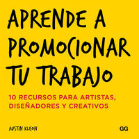 aprende a promocionar tu trabajo - 10 recursos para artistas, diseñadores y creativos - Austin Kleon