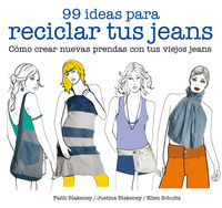 99 ideas para reciclar tus jeans - como crear nuevas prendas con tus viejos jeans