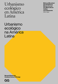 urbanismo ecologico en america latina - Mohsen Mostafavi / Gareth Doherty / Marina Correia / Ana Maria Duran Calisto / Luis Valenzuela