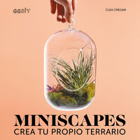 miniscapes - crea tu propio terrario - Clea Cregan