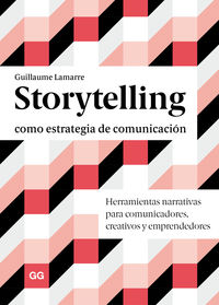 storytelling como estrategia de comunicacion - herramientas narrativas para comunicadores, creativos y emprendedores