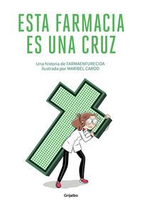 esta farmacia es una cruz - GUILLERMO M. MELGAR (FARMAENFURECIDA) / Maribel Carod