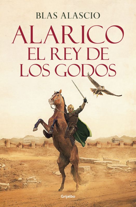 alarico - el rey de los godos - Blas Alascio Ruiz