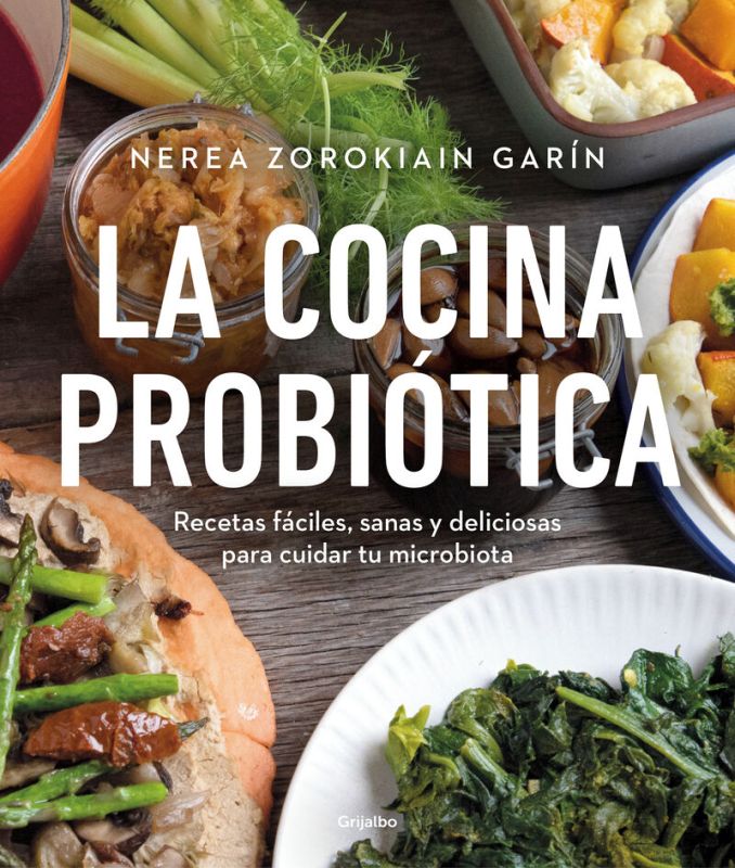 la cocina probiotica - recetas sanas y deliciosas para cuidar tu microbiota - Nerea Zorokiain Garin