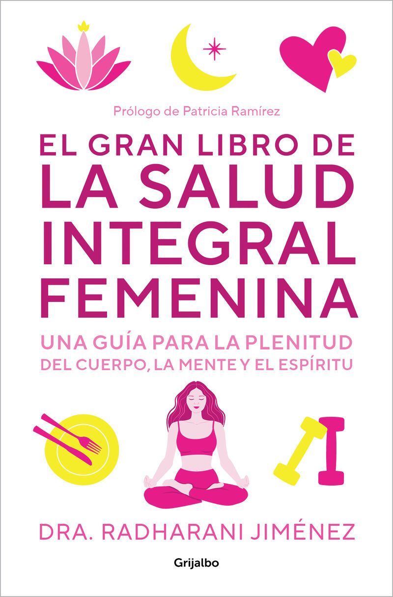 EL GRAN LIBRO DE LA SALUD INTEGRAL FEMENINA - UNA GUIA PARA LA PLENITUD DEL CUERPO, LA MENTE Y EL ESPIRITU