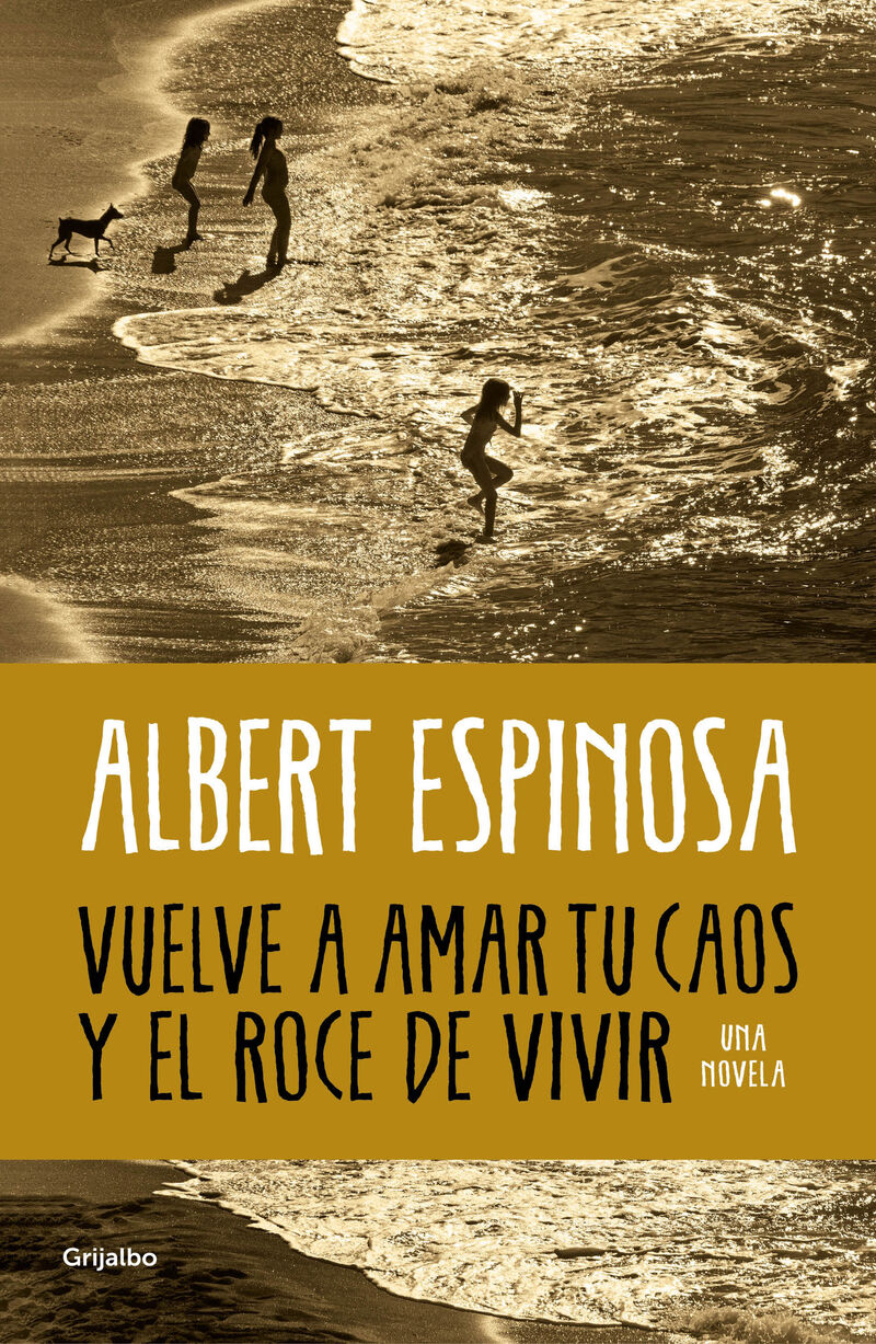vuelve a amar tu caos y el roce de vivir - Albert Espinosa