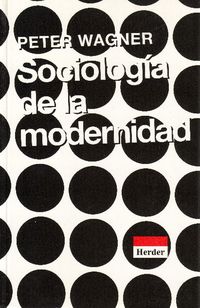sociologia de la modernidad - Peter Wagner