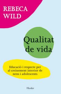 QUALITAT DE VIDA - EDUCACIO I RESPECTE PER AL CREIXEMENT INTERIOR DE NENS I ADOLESCENTS