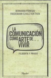 La comunicacion como arte de vivir - Friedmann Schulz Von Thun / Bernhard Porksen
