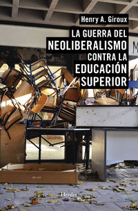La guerra del neoliberalismo contra la educacion superior - Henry A. Giroux