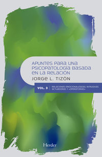 apuntes para una psicopatologia basada en la relacion 3 - relaciones emocionalizadas, intrusivas, actuadoras y operatorias - Jorge L. Tizon Garcia
