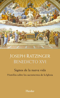 signos de la nueva vida - homilias sobre los sacramentos de la iglesia - Joseph Ratzinger / Manuel Schologl (ed. )