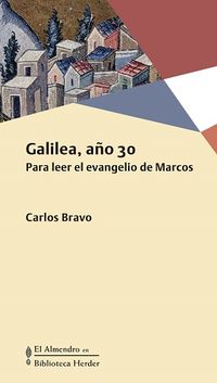 galilea año 30 - para leer el evangelio de marcos - Carlos Bravo