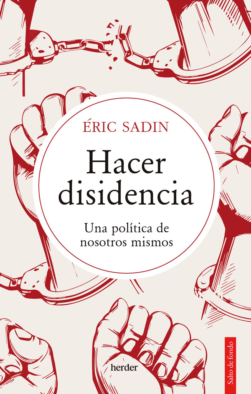 hacer disidencia - una politica de nosotros mismos - Eric Sadin