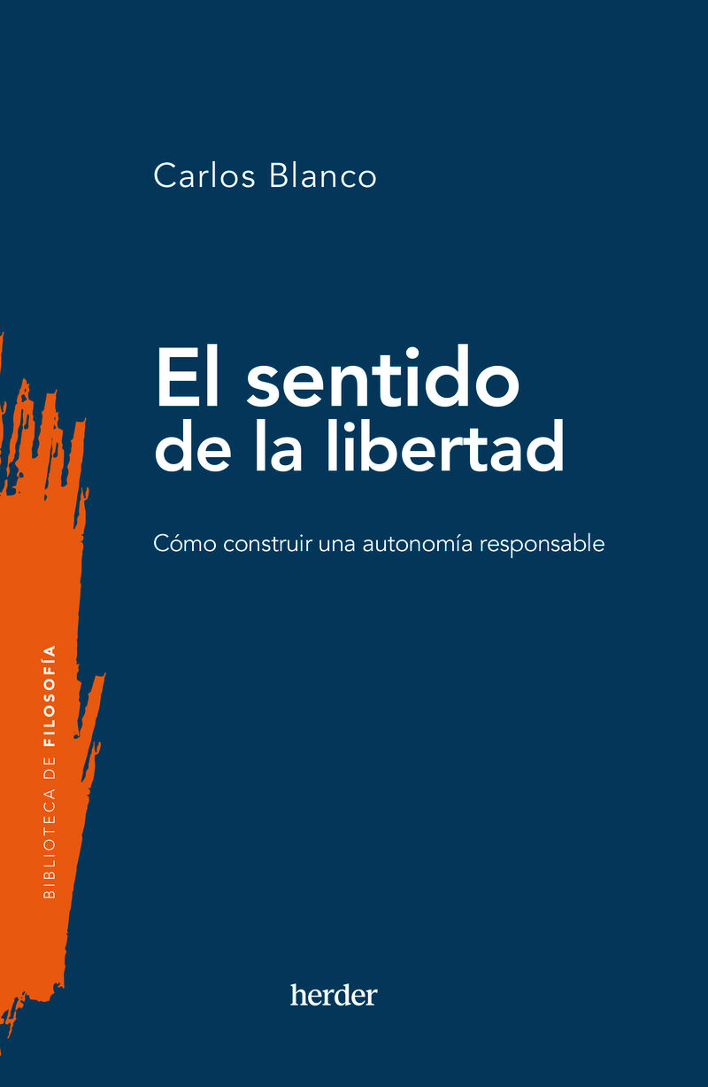 el sentido de la libertad - como construir una autonomia responsable - Carlos Blanco