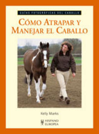 como atrapar y manejar el caballo - Kelly Marks