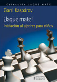 ¡jaque mate! - iniciacion al ajedrez para niños - Garri Kasparov
