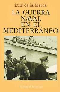 La guerra naval en el mediterraneo - Luis De La Sierra