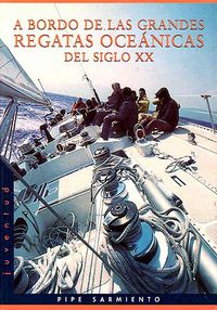 a bordo de las grandes regatas oceanicas del siglo xx - Pipe Sarmiento