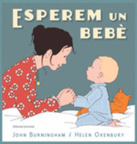 esperem un bebe - John Burningham / Helen Oxenbury (il. )