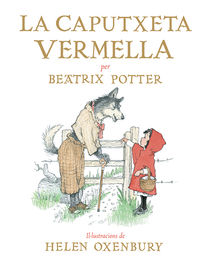 caputxeta vermella, la (cat) - Beatrix Potter / Helen Oxenbury (il. )
