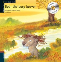 bob, the busy beaver (+cd) - Rocio Anton / Lola Nuñez