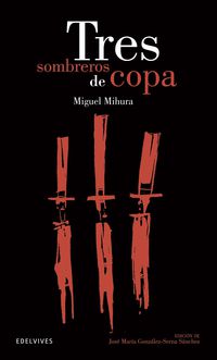 tres sombreros de copa - Miguel Mihura / Jose M. Gonzalez-Serna (ed)