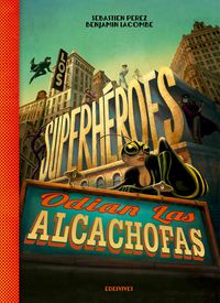 SUPERHEROES ODIAN A LAS ALCACHOFAS, LOS