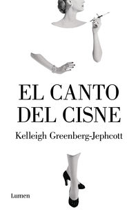 el canto del cisne - Kelleigh Greenberg-Jephcott