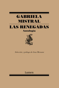 renegadas, las - antologia - Lina Meruane / Gabriela Mistral