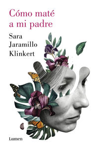 como mate a mi padre - Sara Jaramillo Klinkert