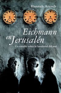 eichmann en jerusalen - Hannah Arendt