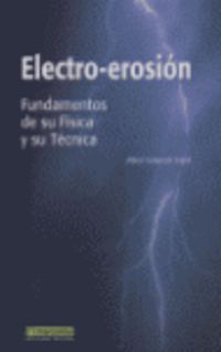 ELECTRO-EROSION - FUNDAMENTOS DE SU FISICA Y SU TECNICA