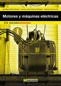 motores y maquinas electricas - fundamentos de electrotecnia para ingenieros - Jose Miguel Molina Martinez / F. Javier Canovas Rodriguez / Francisco Asis Ruz Vila